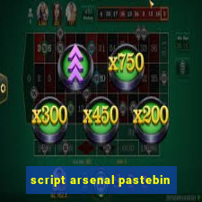 script arsenal pastebin